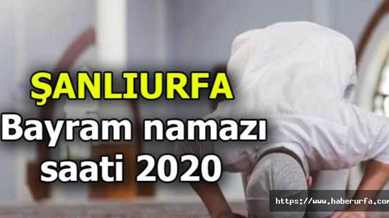 Şanlıurfa'da Bayram Namazı saat kaçta?