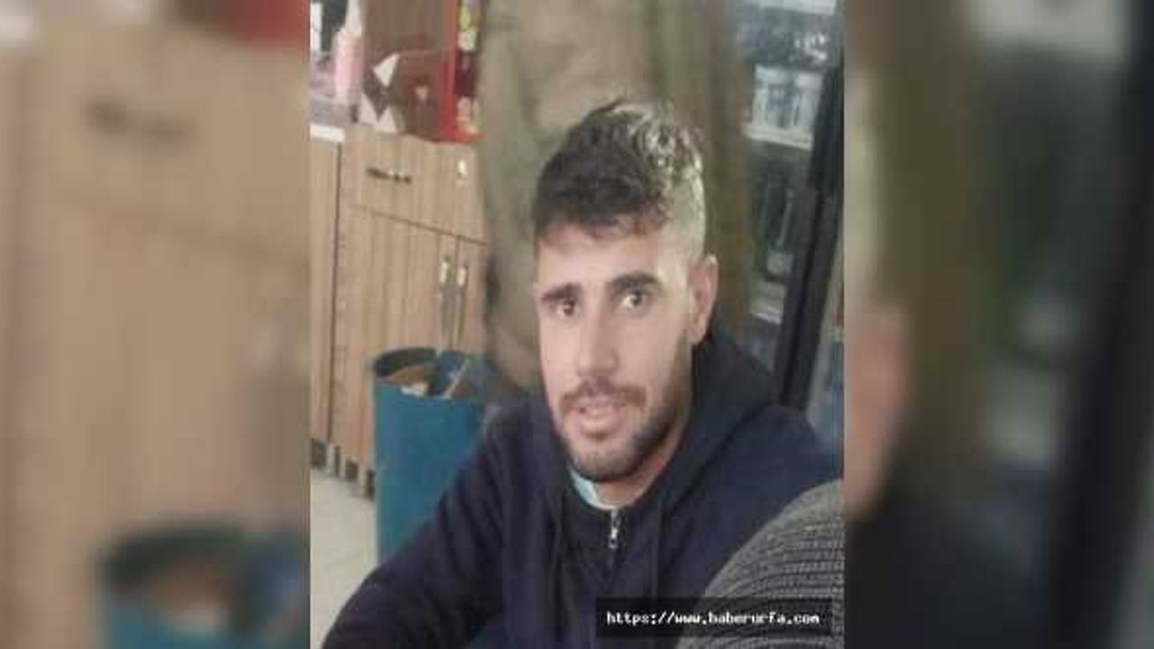 Urfa'da 3 gündür kayıp olan gencin cesedi bulundu
