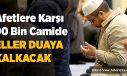 Afetlere karşı 90 bin camide eller semada buluşacak