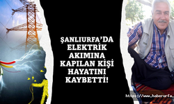 Karaköprü'de elektrik akımına kapılan kişi öldü