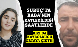 Suruç'ta Babanın öldürüldüğü saatlerde kızı da ortadan kayboldu