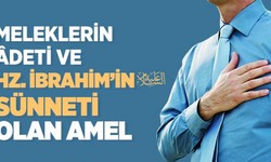 Meleklerin Adeti ve Hz. İbrahim'in bize kalan sünneti