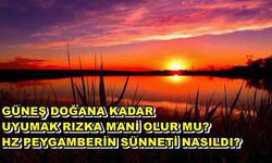 Güneş Doğana kadar uyumak Rızık darlığına neden olur mu?
