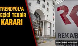 Rekabet Kurulu'ndan Trendyol Hakkında geçici tedbir kararı