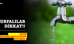 Şuski Urfa'da suların kesileceğini duyurdu