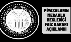 ABD Merkez Bankası (FED) Merakla Beklenen Faiz Karanını Açıkladı