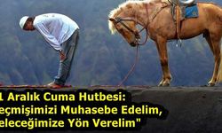 Cuma Hutbesi: Geçmişimizi Muhasebe Edelim, Geleceğimize Yön Verelim"