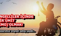 Engelliler İçinde bir Ümit (İMO) Olmak