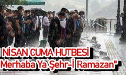1 Nisan Cuma Hutbesi: "Merhaba Ya Şehr-İ Ramazan"