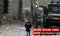 Begüm Ceylan yazdı.. Savaş ve Çocuk