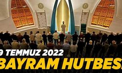 9 Temmuz 2022 Bayram Hutbesi: "Kurban Bayramı"