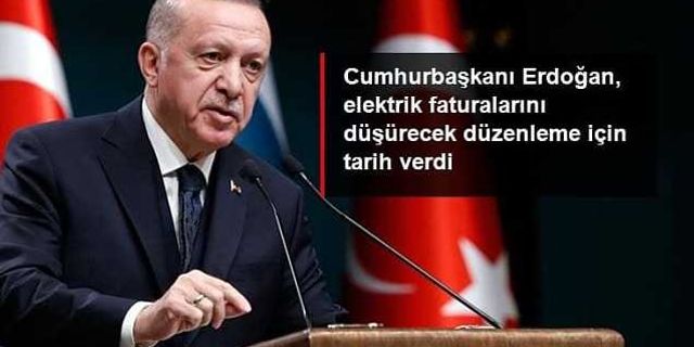 Erdoğan Elektrik İndirimi İçin Tarih verdi