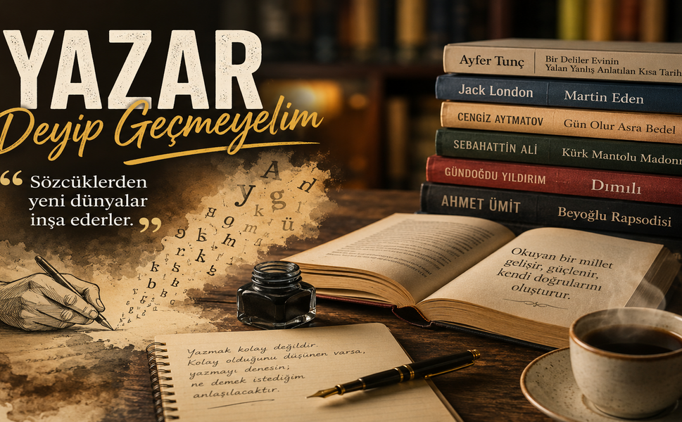 YAZAR DEYİP GEÇMEYELİM